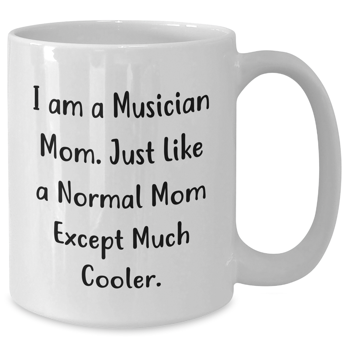 Funny Musician Mom White Coffee Mugs for Dad's Day Gifts from Family, Friends or Coworkers, 'I Am A Musician Mom...' - Additional