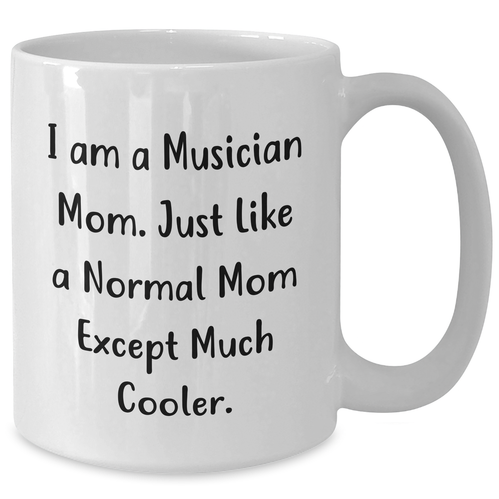 Funny Musician Mom White Coffee Mugs for Dad's Day Gifts from Family, Friends or Coworkers, 'I Am A Musician Mom...' - Additional