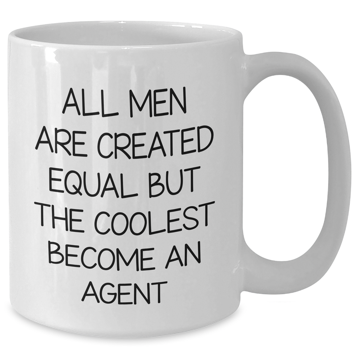 Funny Agent White Coffee Mug, Gifts from Men, Unique Mother's Day Unique Gifts for Agent, 'All Men Are Created Equal But The Coolest Become An Agent' - Additional