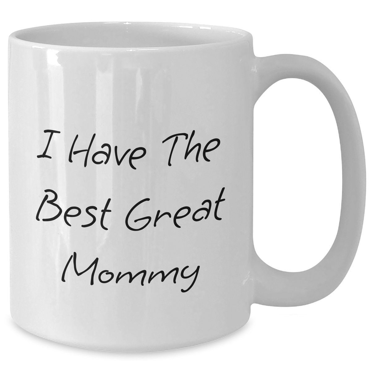 Mommy Gifts from Friends - Funny Quote 'I Have The Best Great Mommy' White Coffee Mug for Mother's Day - Additional