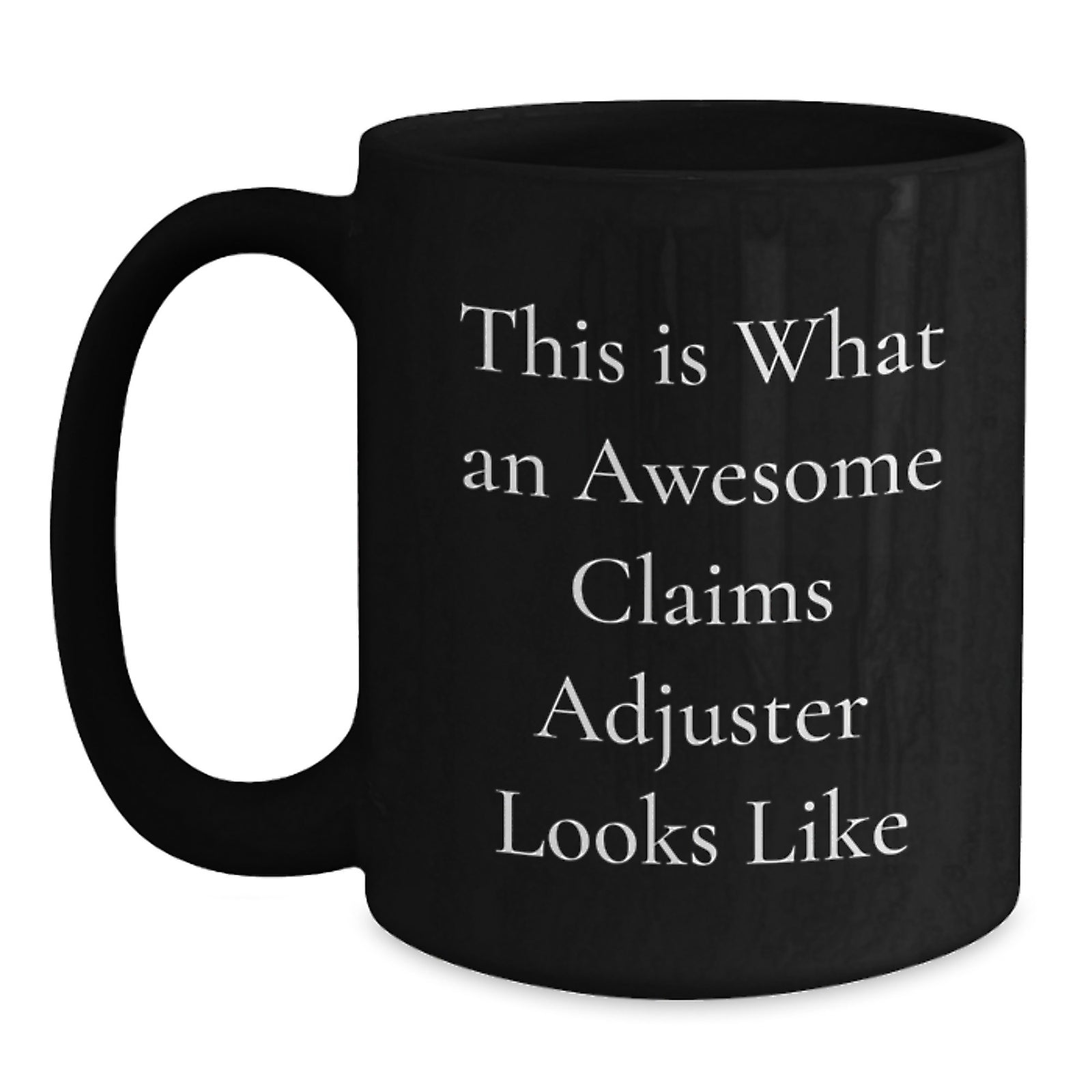 Funny Claims Adjuster Gifts for Men from Friends, Birthday Unique Mugs, Awesome Claims Adjuster Quote, Black Coffee Mug, Ideal Gift for Claims Adjuster - Main