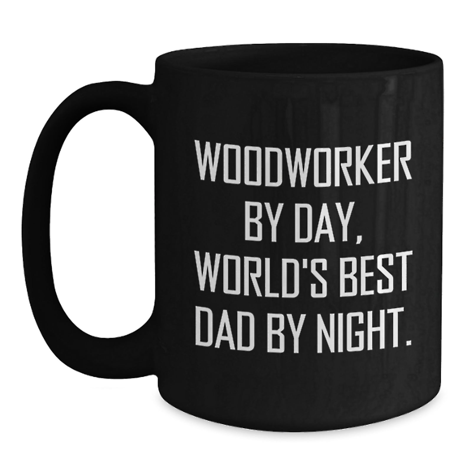 Woodworker Funny Gifts from Men to Friends Unique Black Coffee Mugs, 'Woodworker By Day, World's Best Dad By Night.' - Main