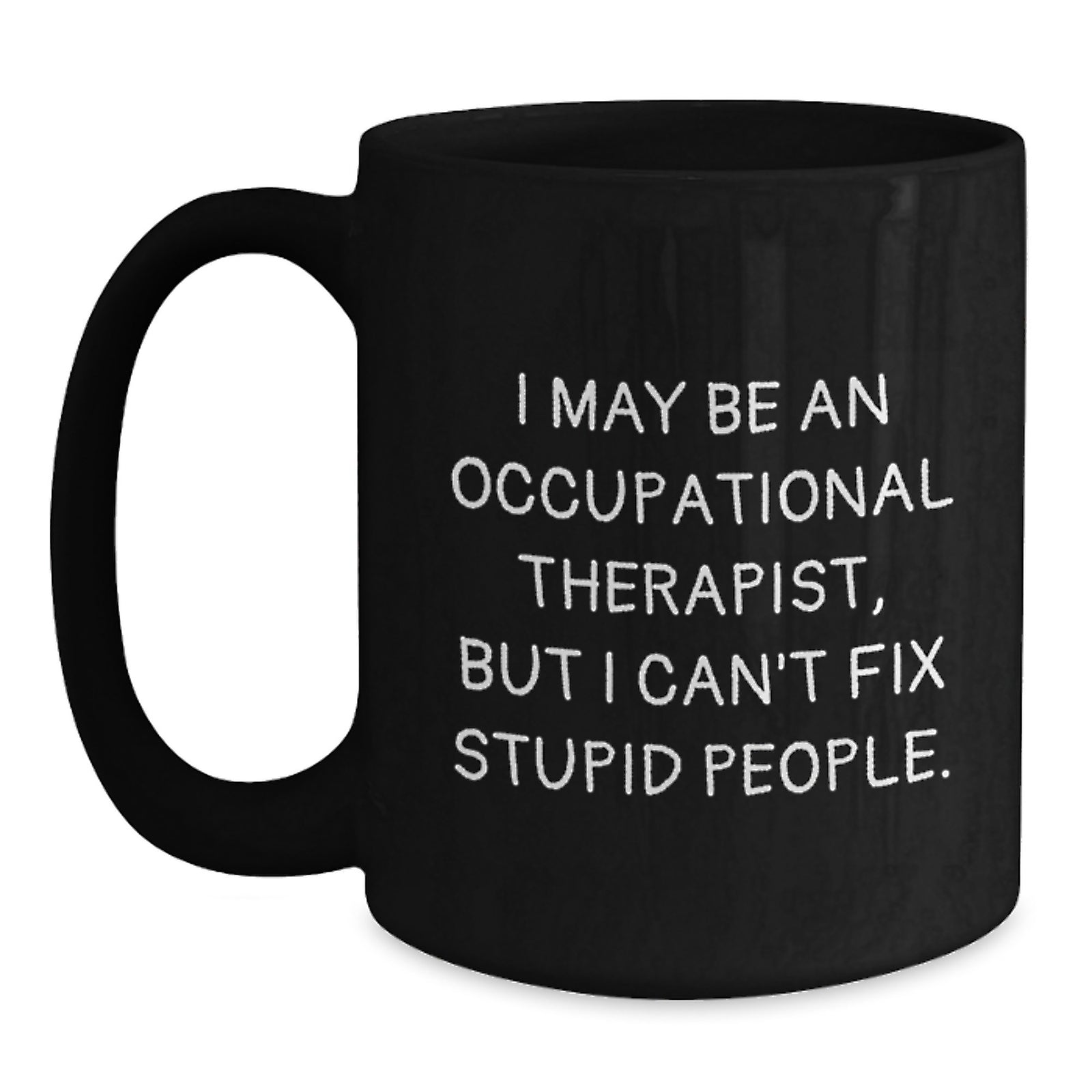 Funny Occupational Therapist Gifts from Men to Men - Black Coffee Mug - Valentine's Unique - Main