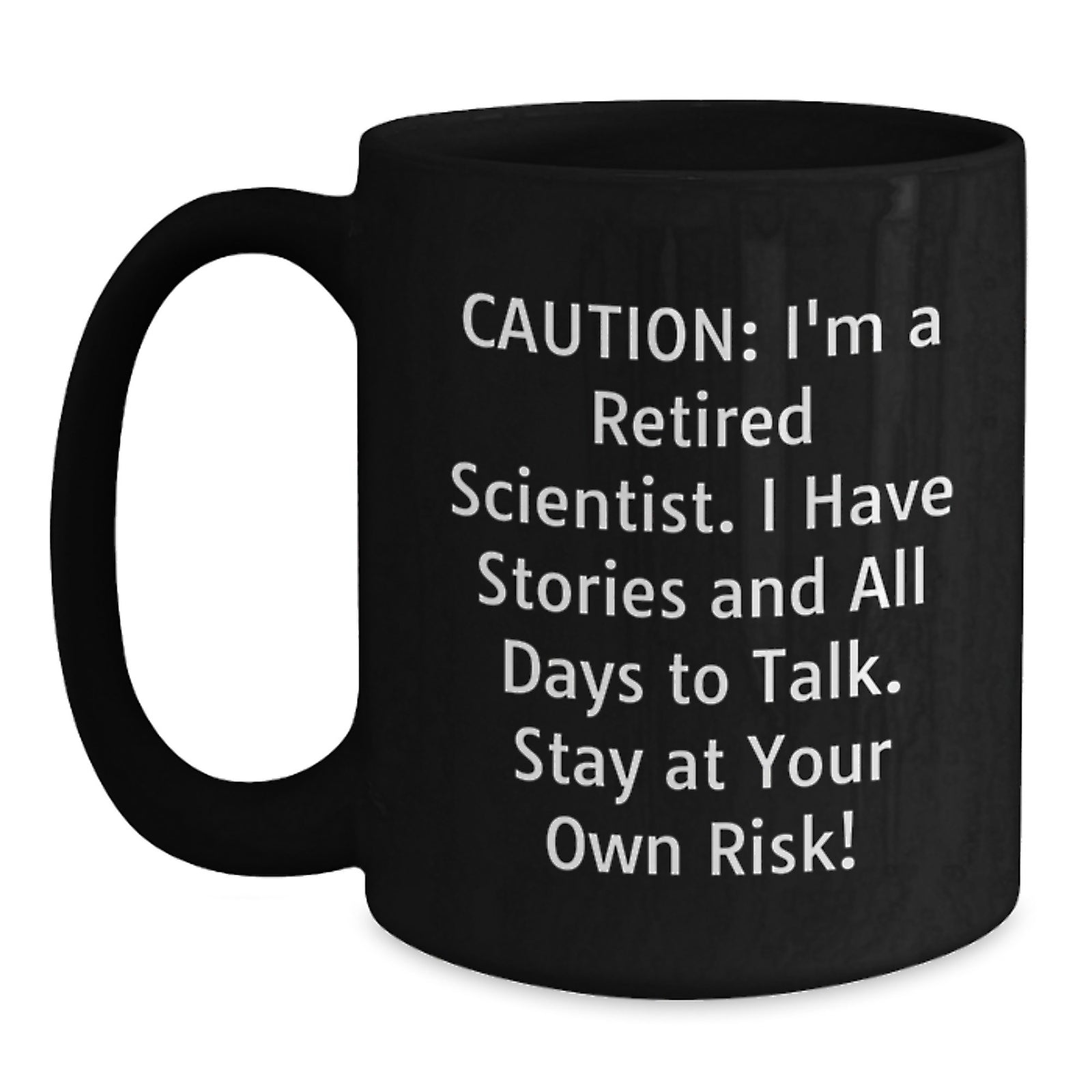 Funny Scientist Gifts from Friends, Birthday Unique Scientist Mug, Scientist Black Coffee Mug - 'I'm A Retired Scientist Stay At Your Own Risk!' - Main