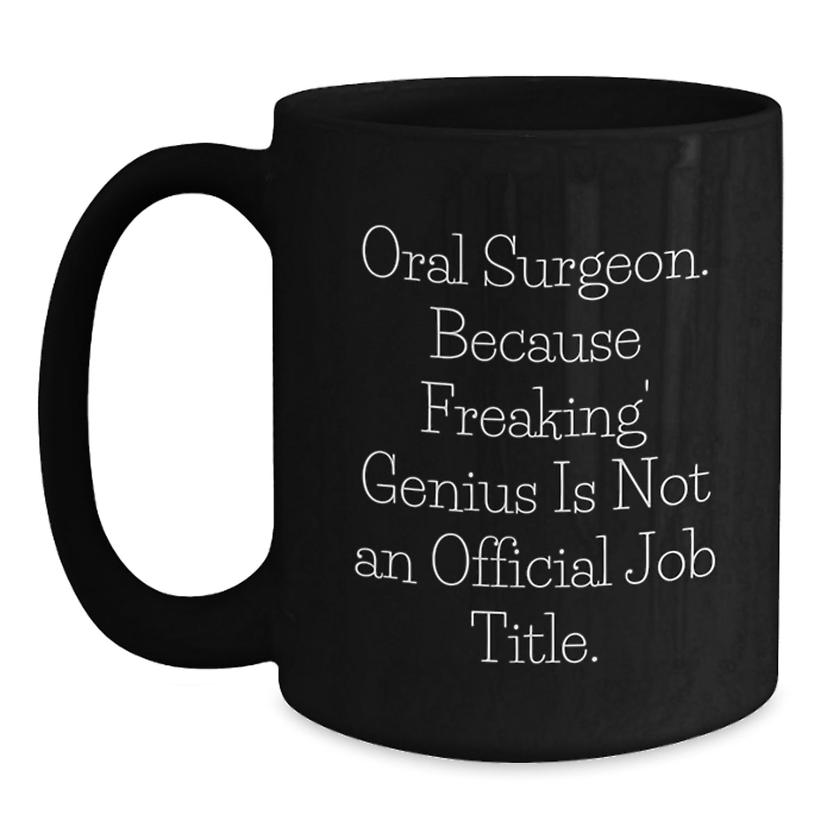 Funny Oral Surgeon Gift, Unique Black Coffee Mug for Men, Gifts from Dad, Father's Day Unique Gifts for Oral Surgeon, Because Freaking' genius Is Not An Official Job Title. - Main