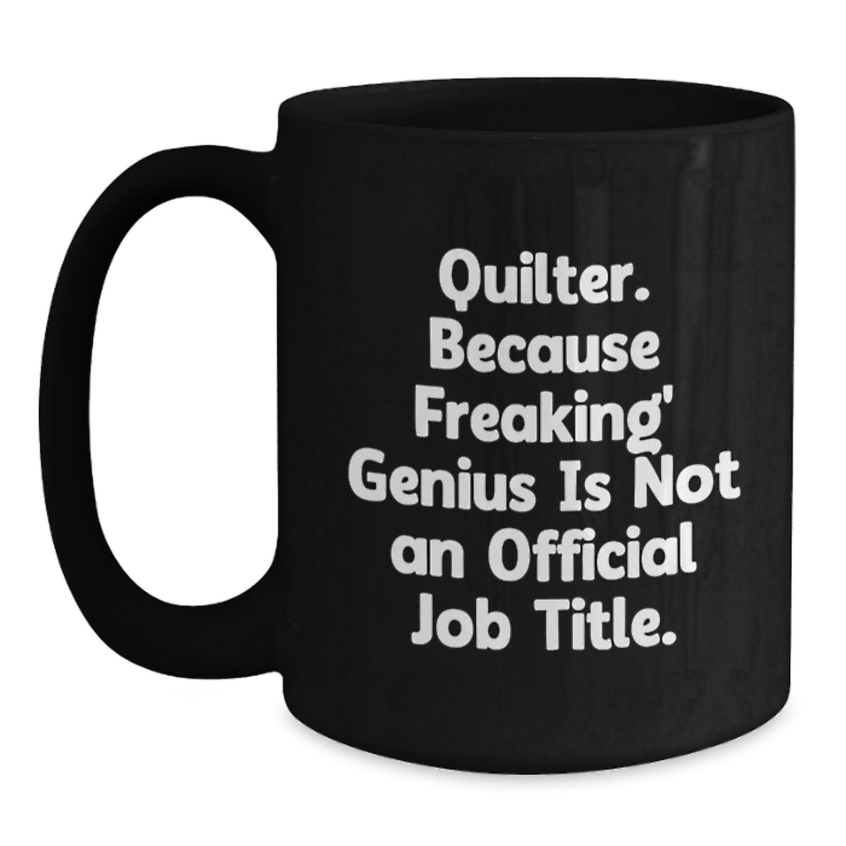 Quilter genius Black Coffee Mug, Funny Quilter Gifts for Graduation, Unique Black Coffee Mug from Quilter Friends or Family - Main