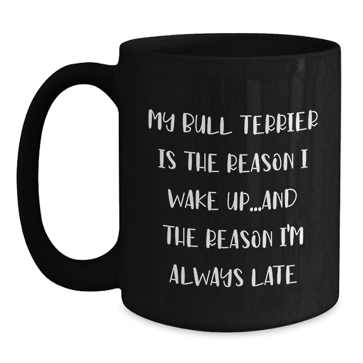 Funny Bull Terrier Dog Gifts from Friends, Unique Birthday Unique Gifts for Men, Women, Family, Quotes on Black Coffee Mugs, My Bull Terrier Dog - Main
