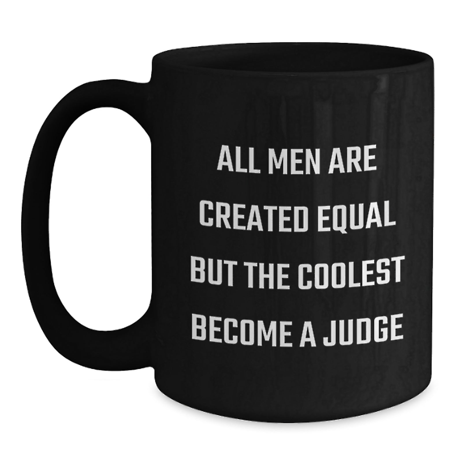 Judge Gifts from Friends for the Coolest Becoming a Judge, Funny Quote Black Coffee Mug, 11oz or 15oz Microwave and Dishwasher Safe - Main