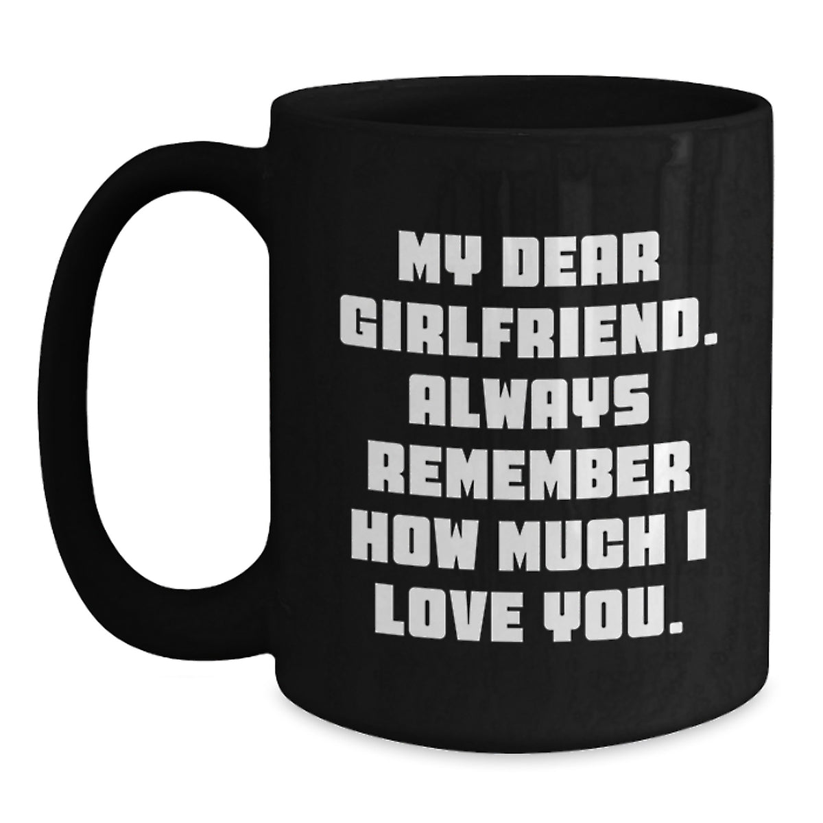 Funny Quotes Gifts for Sweetheart, Black Coffee Mug, Perfect for Mother's Day Morning Routine, Gifts from Men to Women, My Dear Sweetheart Always Remember How Much I Love You. - Main