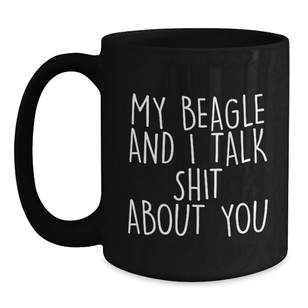 Funny Beagle Dog Gifts for Friends from Men - My Beagle And I Talk Shit About You Black Coffee Mug, Beagle Dog Lover Mug, Graduation Unique Gifts for Women, Men, Family, Friends - Main