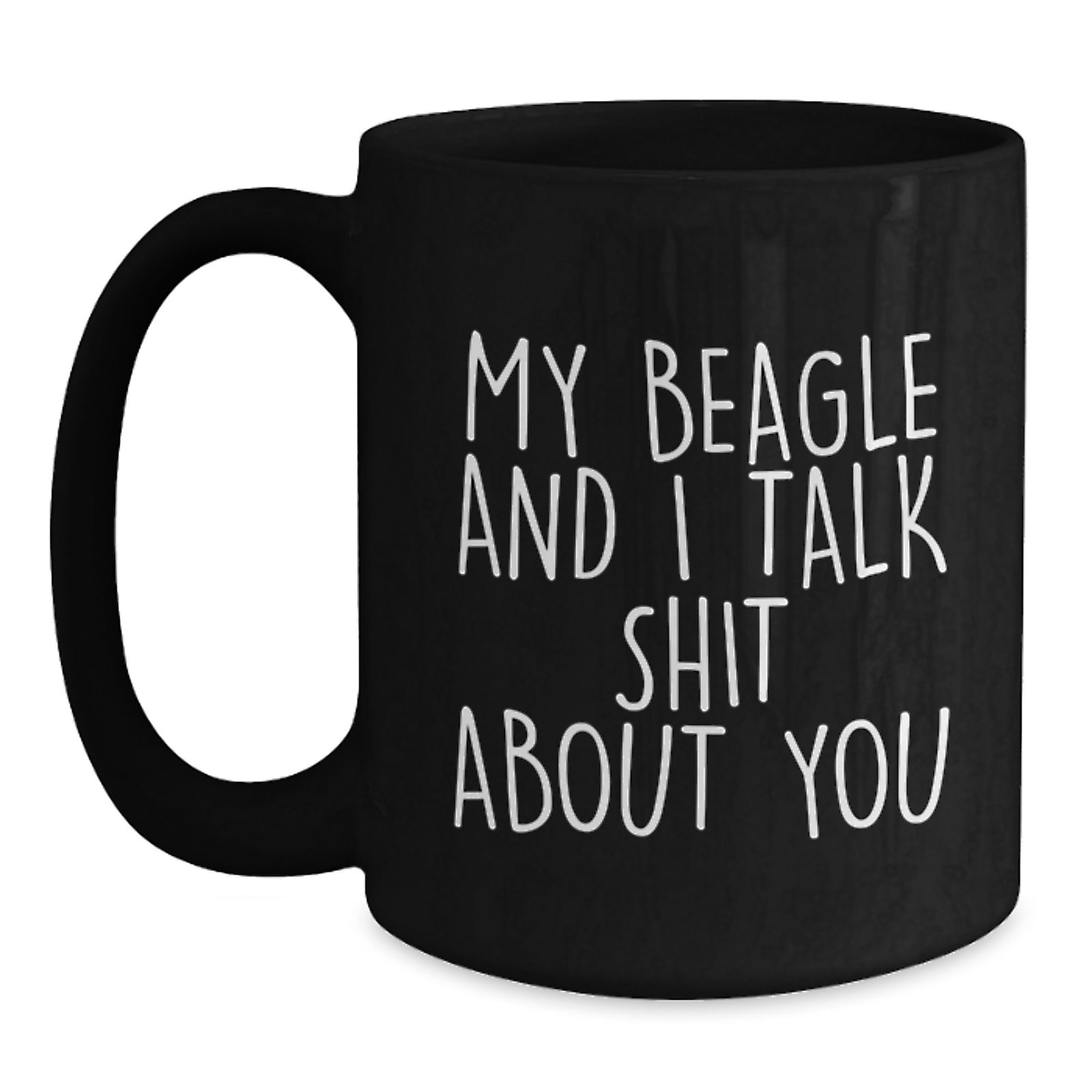 Funny Beagle Dog Gifts for Friends from Men - My Beagle And I Talk Shit About You Black Coffee Mug, Beagle Dog Lover Mug, Graduation Unique Gifts for Women, Men, Family, Friends - Main