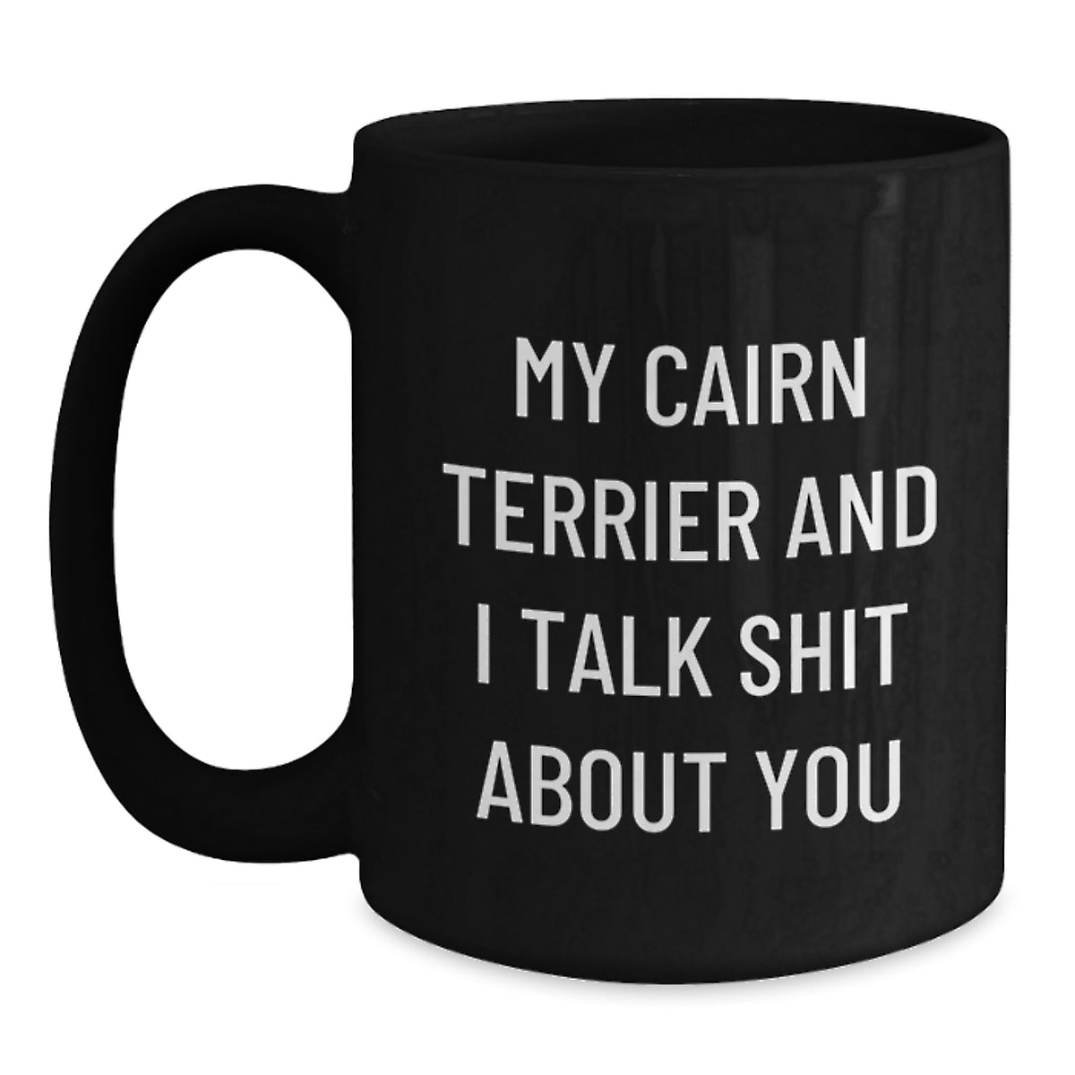 Cairn Terrier Gift for Him Sarcastic Quote Keepsake Coffee Mug - Main