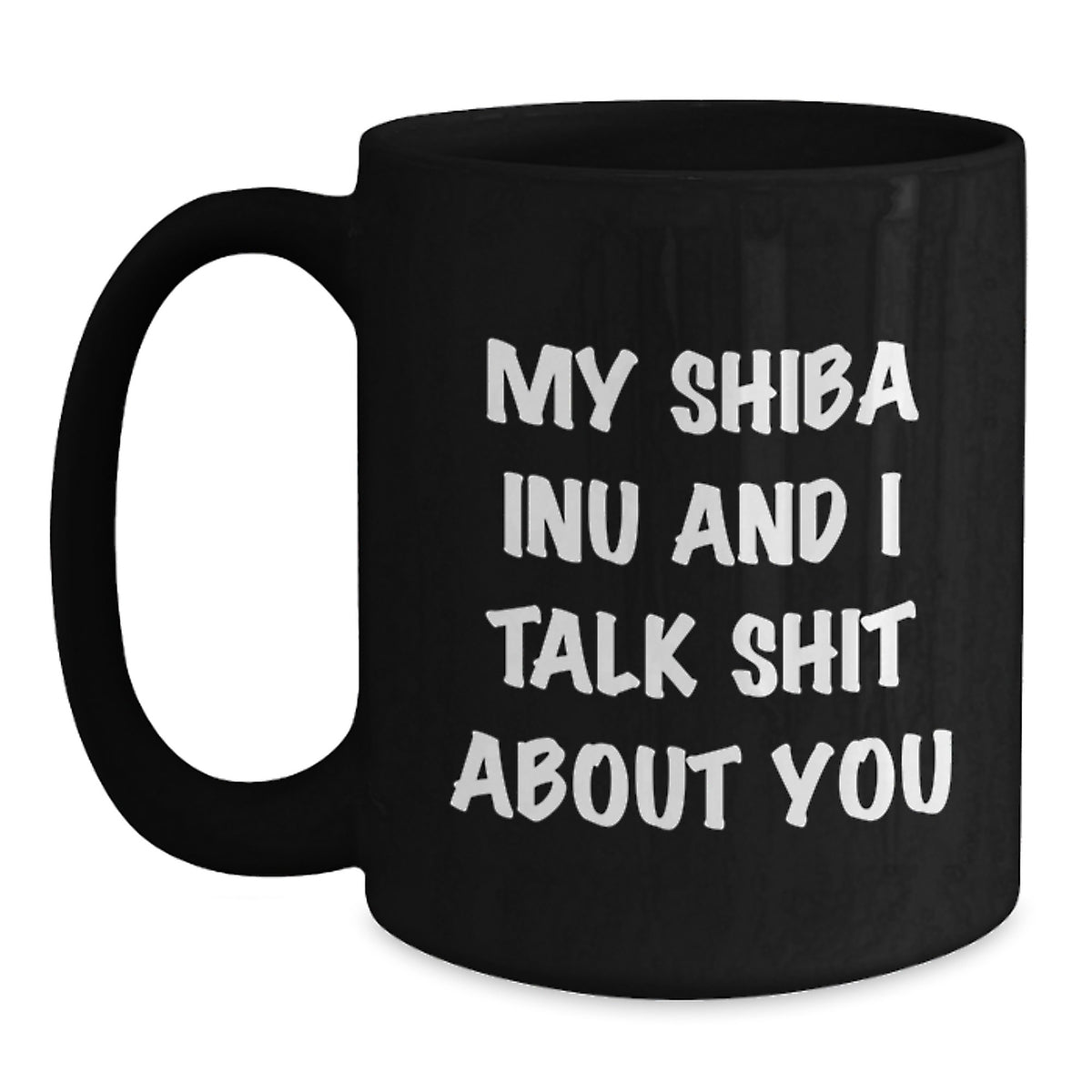 Inu Keepsake Mug – Shiba Inu And I Talk Shit About You Gift for Him - Main