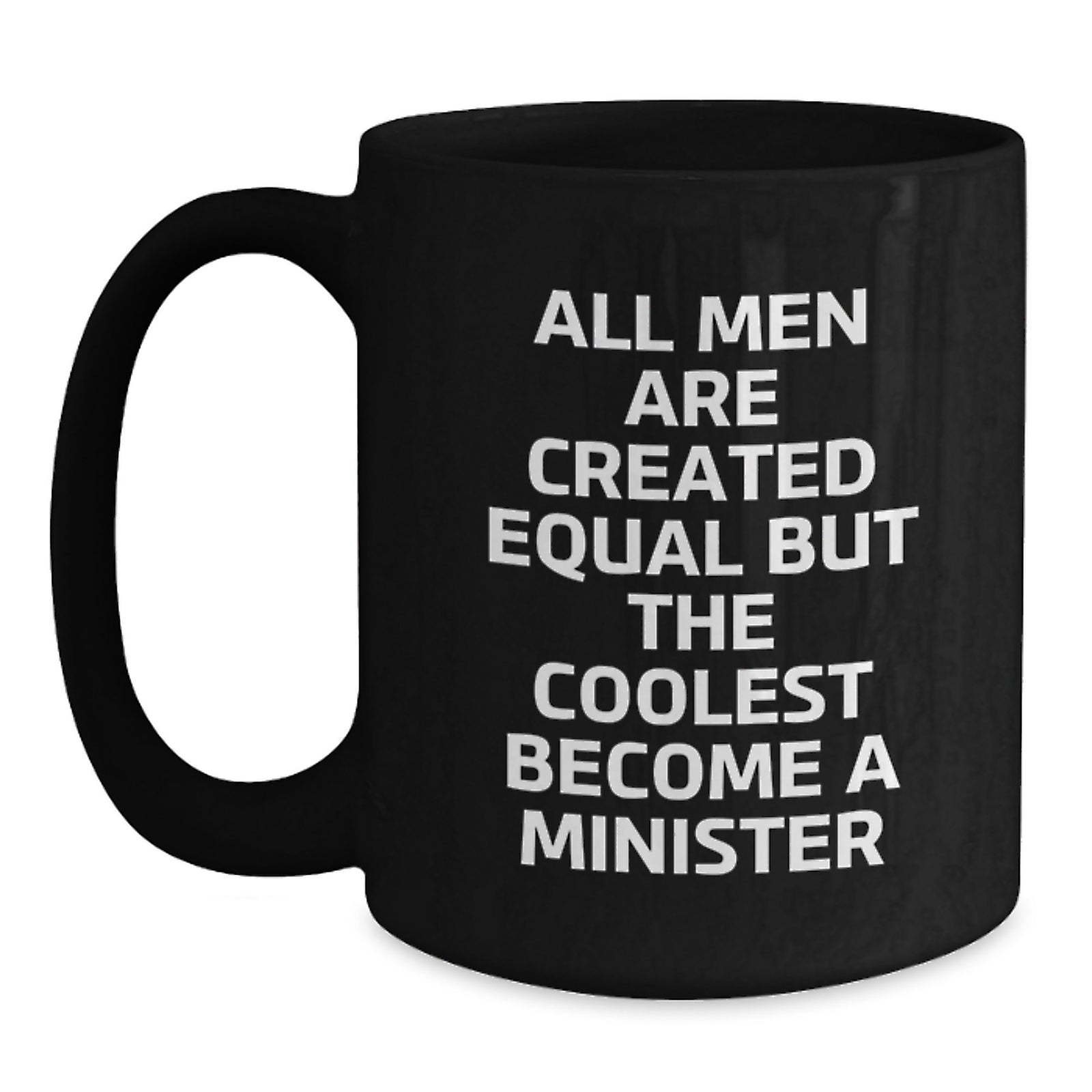 Funny Minister Quotes Gifts for Men, 'All Men Are Created Equal But The Coolest Become A Minister' Black Coffee Mug, Birthday Unique Gifts from Men to Minister - Main