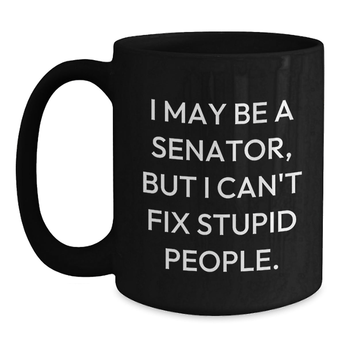 Senator Gift for Him Witty Quote Keepsake Coffee Mug - Main