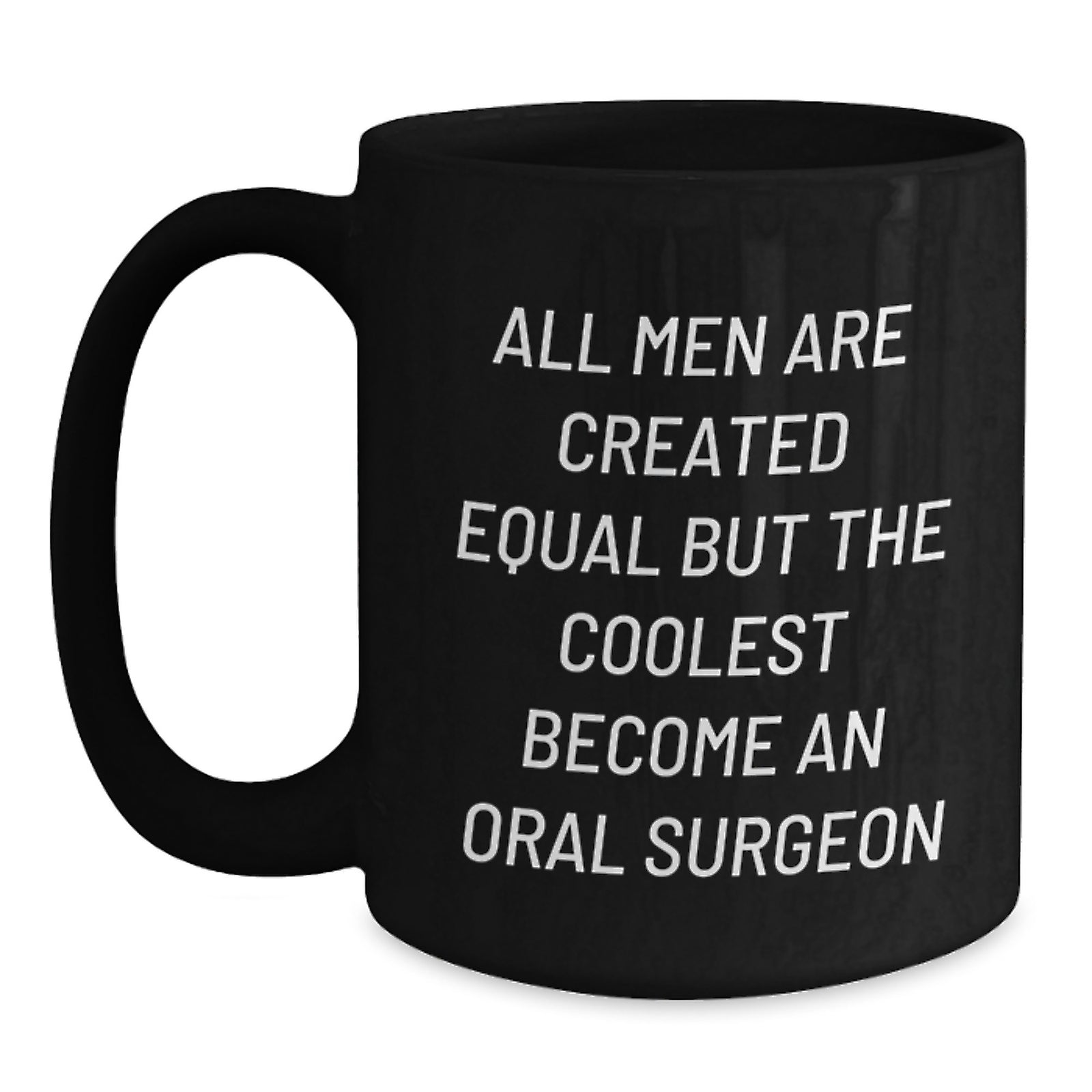 Funny Oral Surgeon Gifts from Friends Birthday Unique Mugs for Men, Inspirational Quote, Black Coffee Mug, 11oz or 15oz, Microwave and Dishwasher Safe - Main