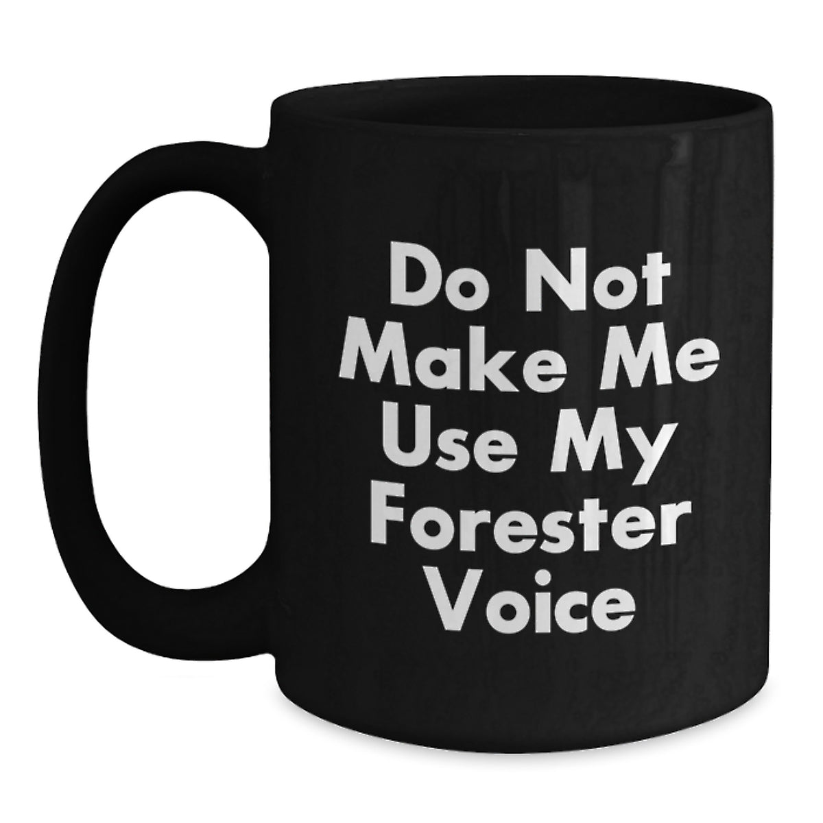 Christmas Gift for Her - Do Not Make Me Use My Forester Voice Mug - Main