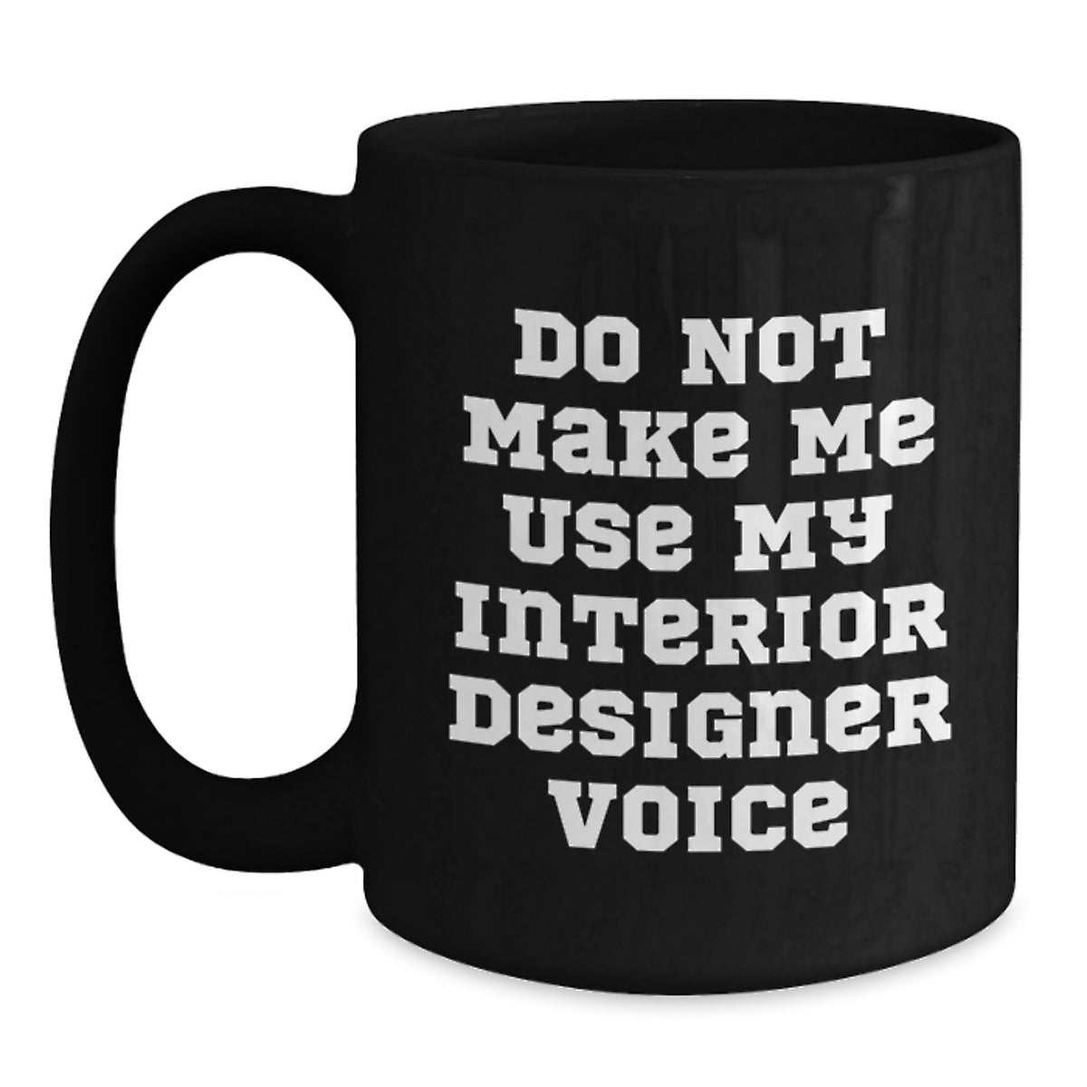 Sarcastic Novelty Gift for Friends Do Not Make Me Use My Interior - Main