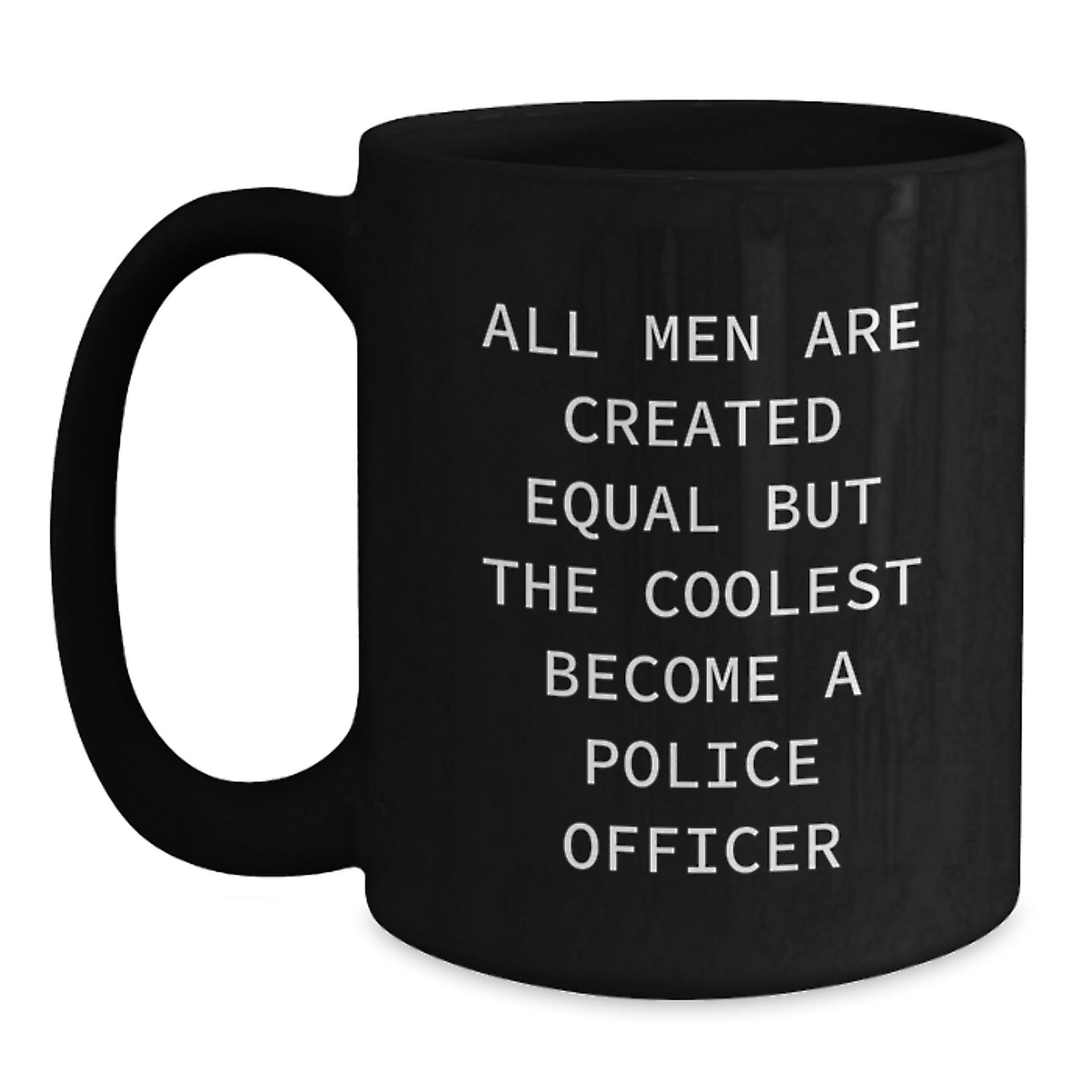 Gifts for Police Officers, Unique Black Coffee Mugs with Funny 'All Men Are Created Equal But The Coolest Become A Police Officer' Quote, Ideal for Christmas - Main