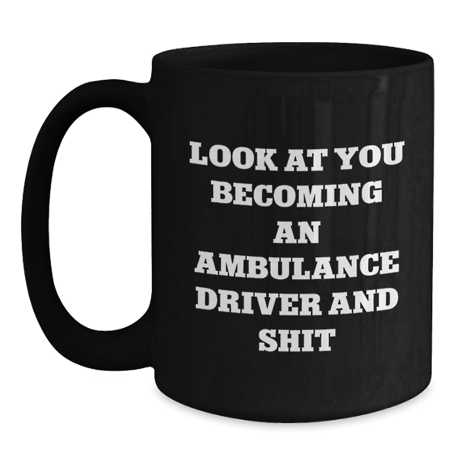 Ambulance Driver Gift for Him A Witty Keepsake Mug - Look At You - Main