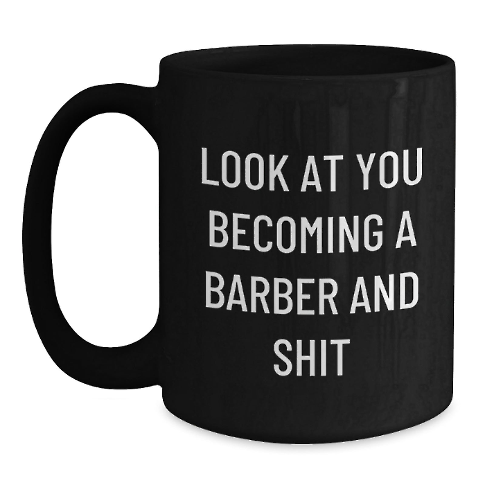 Barber Gift for Him A Humorous Keepsake Mug - Look At You Becoming A - Main