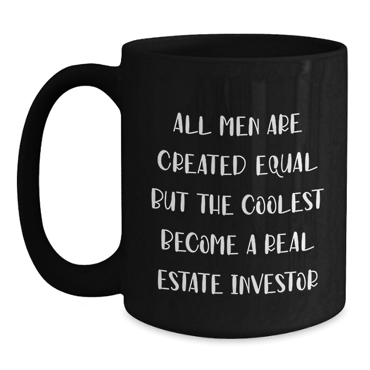 Funny Real Estate Investor Gifts for Birthday, 'All Men Are Created Equal But The Coolest Become A Real Estate Investor' Quote Black Coffee Mug, Gifts from Men for Real Estate Investor - Main