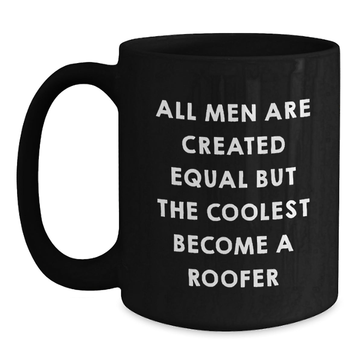 Funny Roofer Gifts for Men, Black Coffee Mug, Unique Christmas Unique Gifts from Friends to Roofer, 'All Men Are Created Equal But The Coolest Become A Roofer' - Main