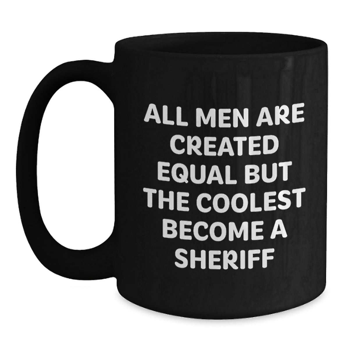 Sheriff Gifts from Men, Funny Black Coffee Mugs for Sheriff, Christmas Unique Ideas, 'All Men Are Created Equal But The Coolest Become A Sheriff' - Main