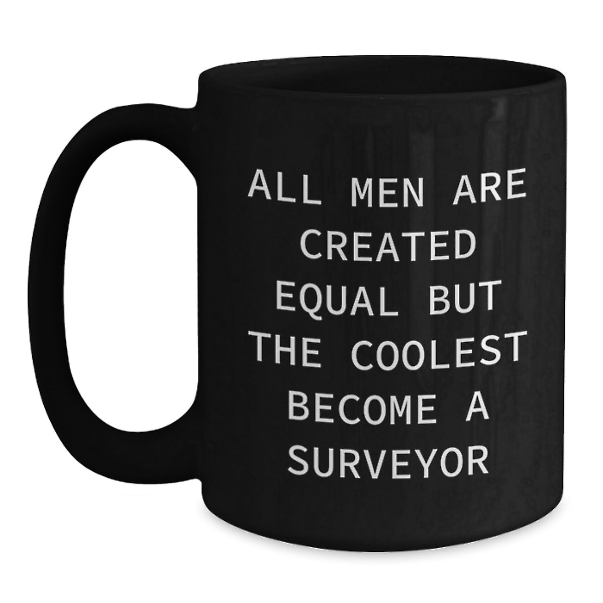 Funny Surveyor Gifts from Men, Unique Christmas Memorable Presents for Surveyor Lovers, Black Coffee Mug, 'All Men Are Created Equal But The Coolest Become A Surveyor' - Main