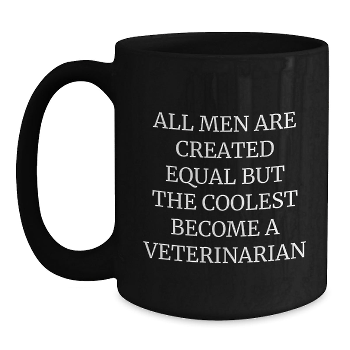Funny Veterinarian Gifts for Men - Black Coffee Mug - 'All Men Are Created Equal But The Coolest Become A Veterinarian' - Unique Christmas Unique Gifts from Friends to Coworkers - Main