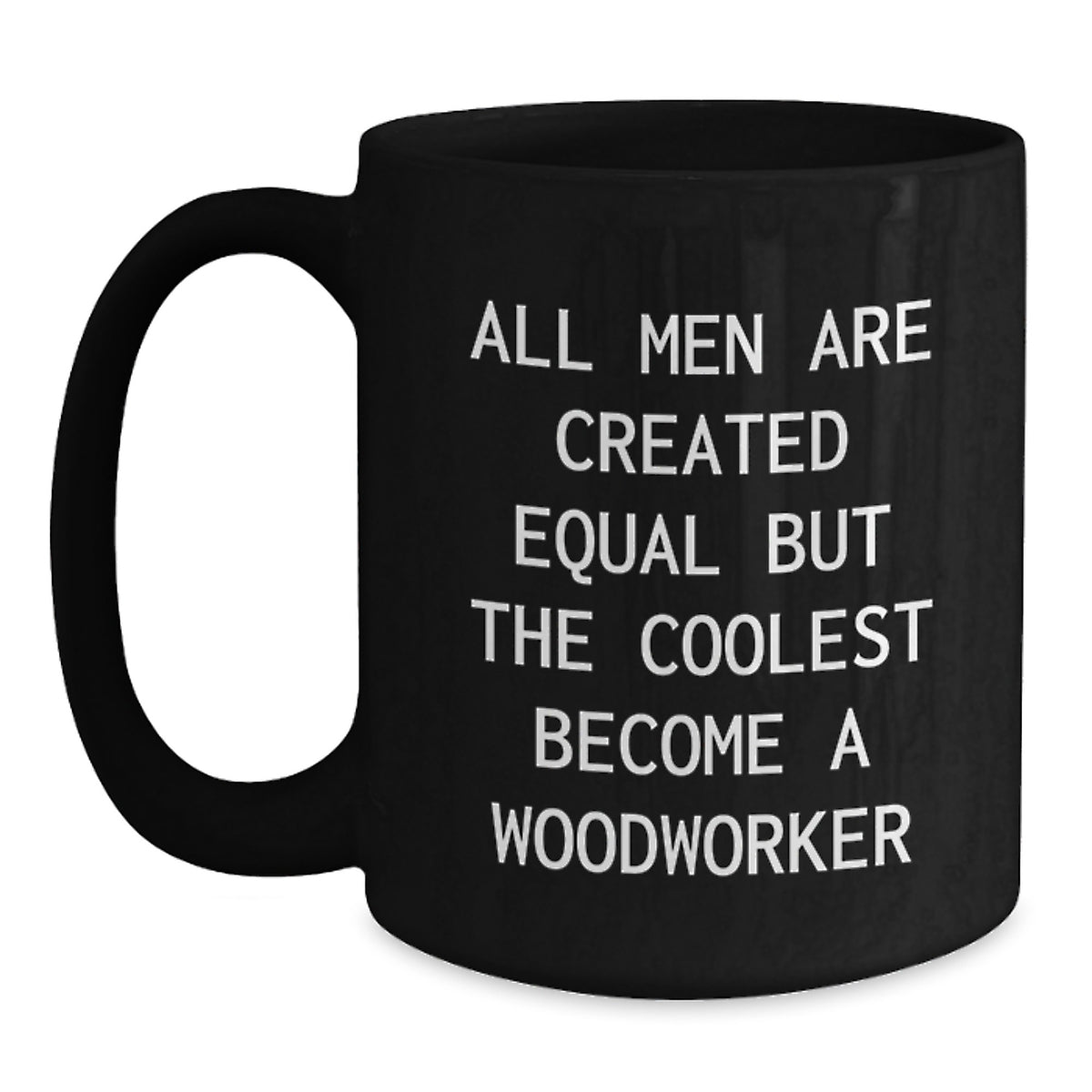 Funny Woodworker Gifts from Men to Woodworkers on Christmas - Unique Black Coffee Mugs - Woodworker Enthusiasts Become a Woodworker - Main