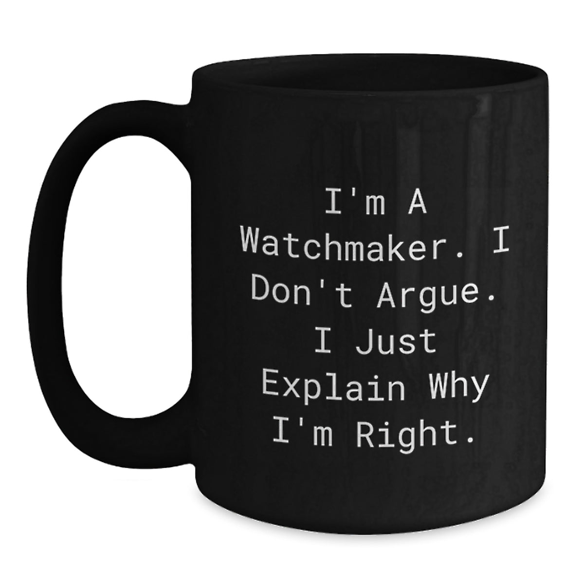 Watchmaker Humor Funny Black Coffee Mug Gifts from Friends for Valentine's Unique Watchmaker - Main