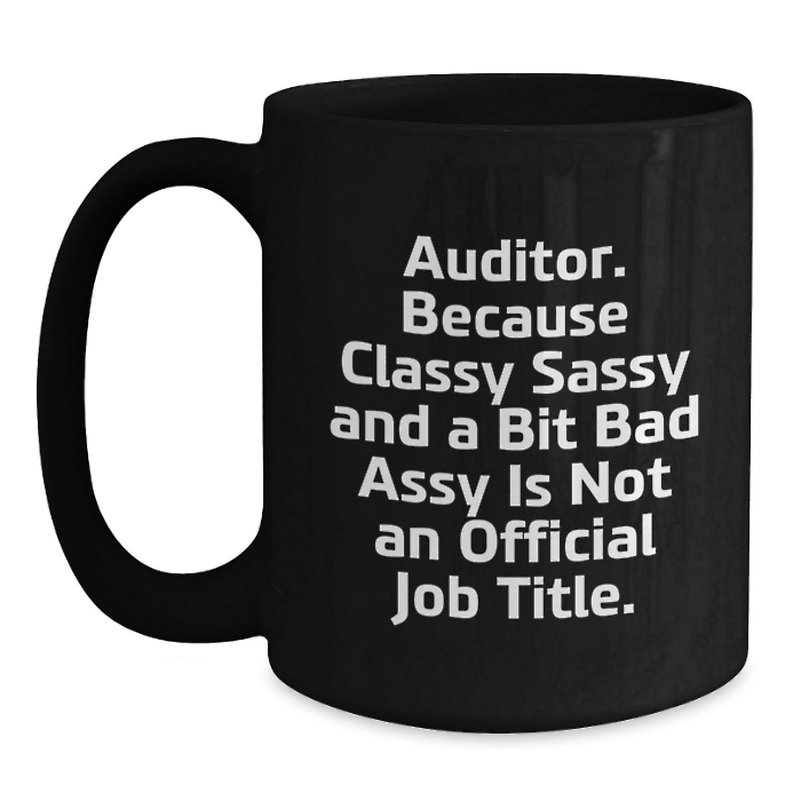 Funny Auditor Quotes Gifts from Men to Women Coworkers for Valentine's Black Coffee Mug - Auditor Gifts, Black Coffee Mug, Funny Quotes - Main