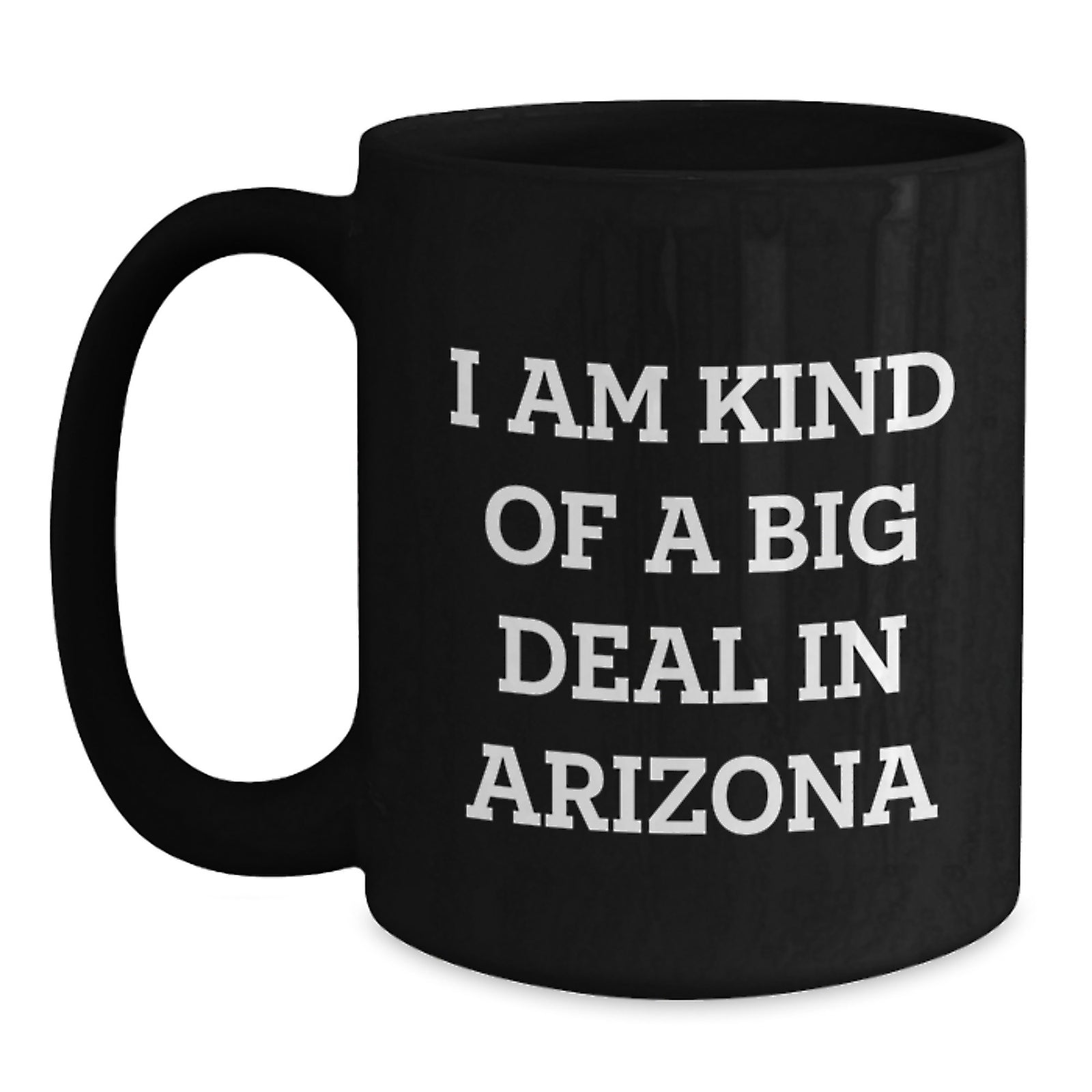 Funny Arizona Black Coffee Mug Gifts from Men to Friends and Family who say 'I Am Kind Of A Prime Selection In Arizona' - Unique Christmas Unique Gifts for Arizona Enthusiasts - Main