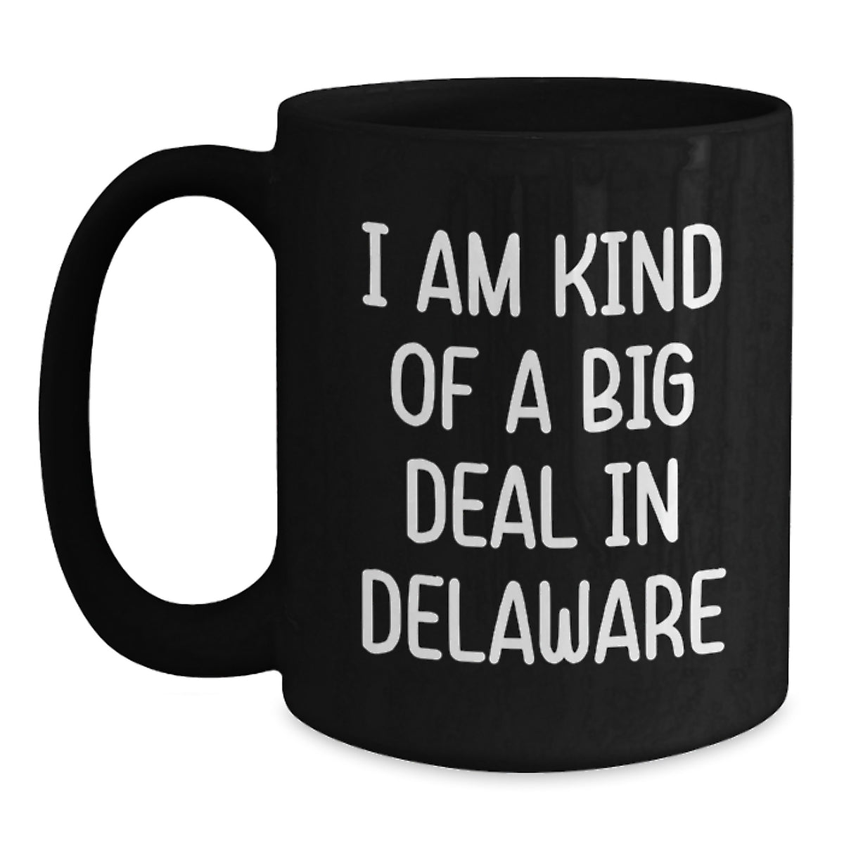 Delaware State Proud Gifts for Men from Friends - Funny, I Am Kind Of A Prime Selection In Delaware Black Coffee Mug - Main