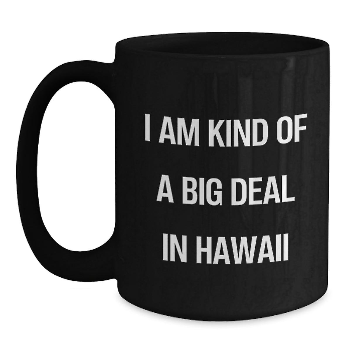 Funny Hawaii Gifts from Friends to Family, Hawaii Christmas Unique Mugs for Men and Women, 'I Am Kind Of A Prime Selection In Hawaii' Black Coffee Mug - Main
