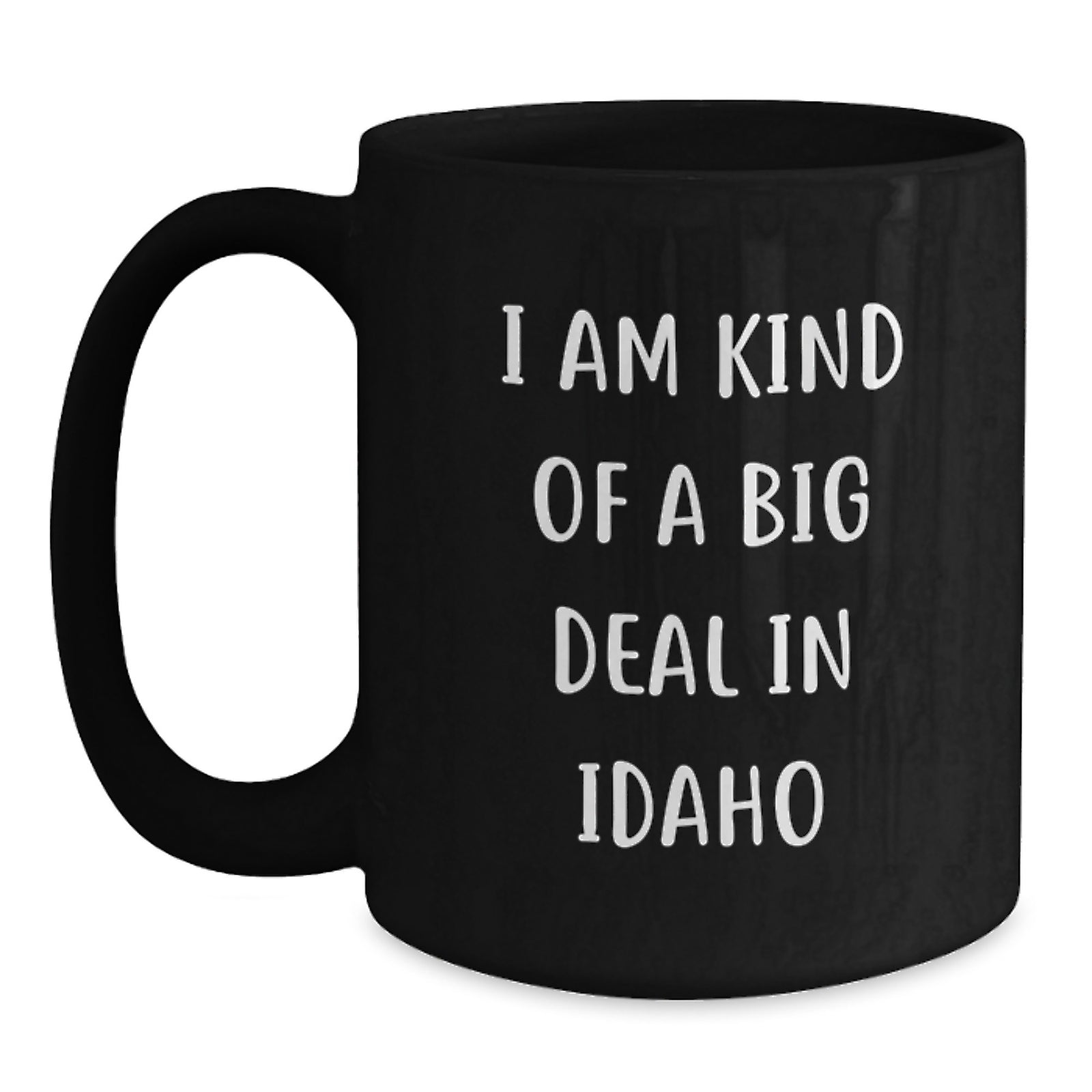 Funny Idaho Gifts for Friends, Unique Christmas Mugs for Men and Women, 'I Am Kind Of A Prime Selection In Idaho' Black Coffee Mug - Main