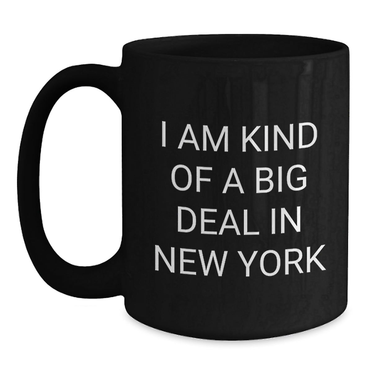 Funny New York Black Coffee Mugs Gifts for Men from Friends - I Am Kind Of A Prime Selection In New York, New York City Unique Gifts, Christmas Unique Gifts - Main
