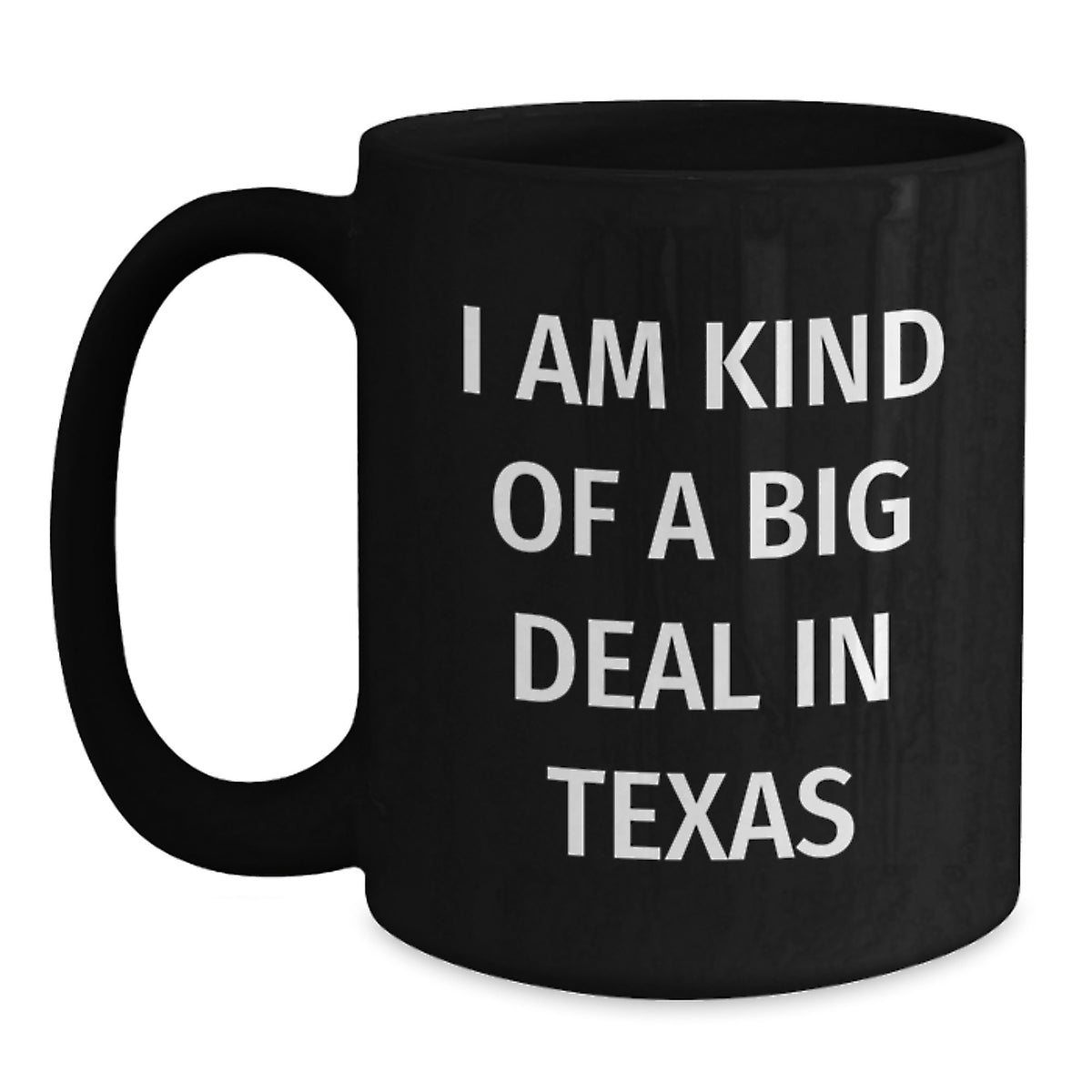 Funny Texas Gifts - I Am Kind Of A Prime Selection In Texas Black Coffee Mug for Birthday, Gifts from Men to Texas Friends - 11oz or 15oz Ceramic Mug - Main