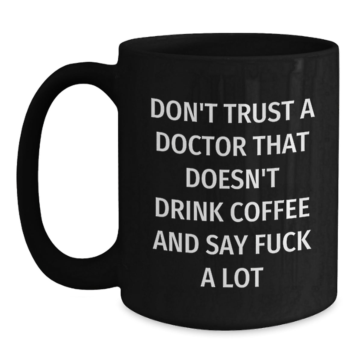 Funny Doctor Gifts from Men to Women on Valentine's - 'Don't Trust A Doctor That Doesn't Drink Coffee' Black Coffee Mug - Main