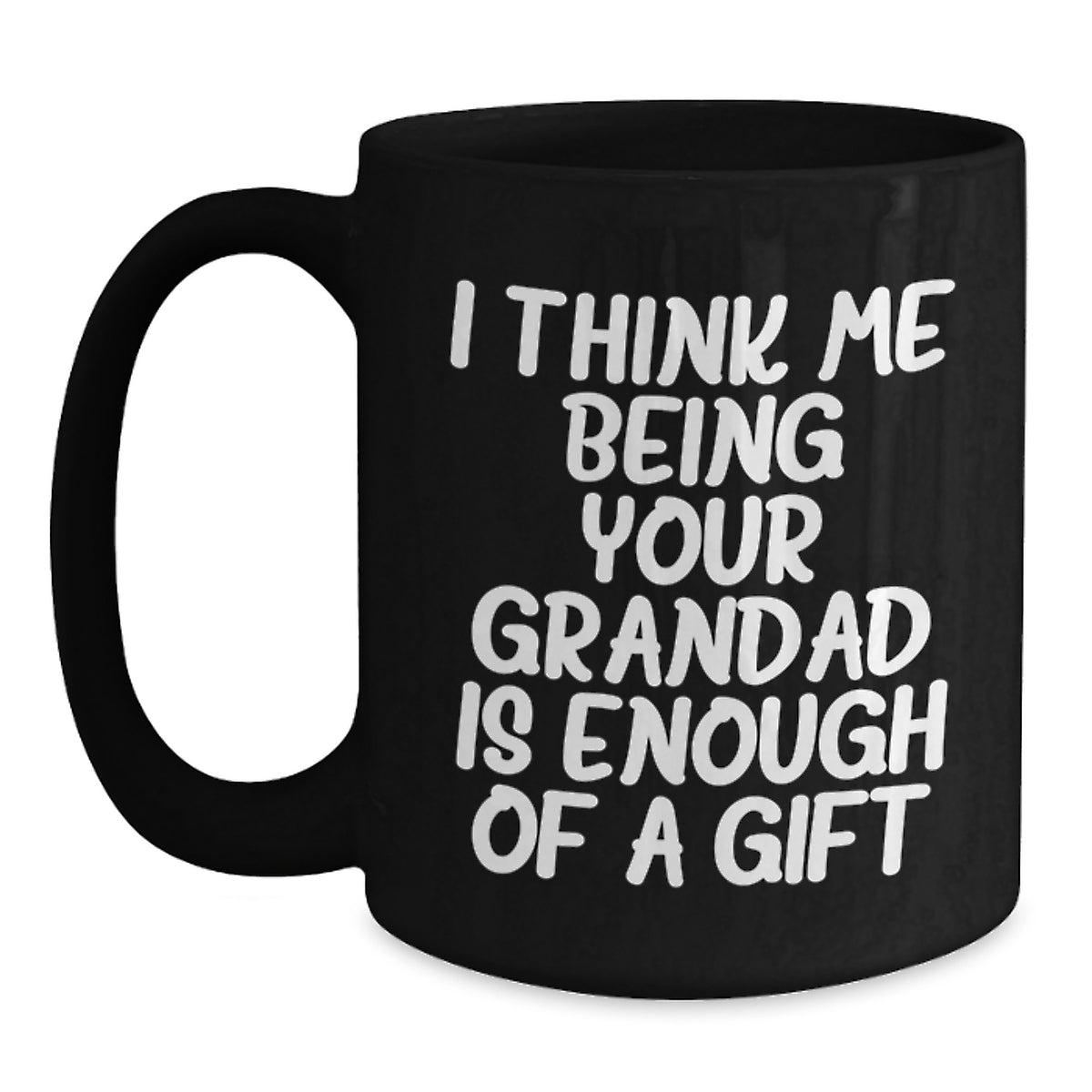 Funny Grandad Gifts from Men to Grandad, Black Coffee Mugs for Graduation 'I Think Me Being Your Grandad Is Enough Of A Gift' - Main