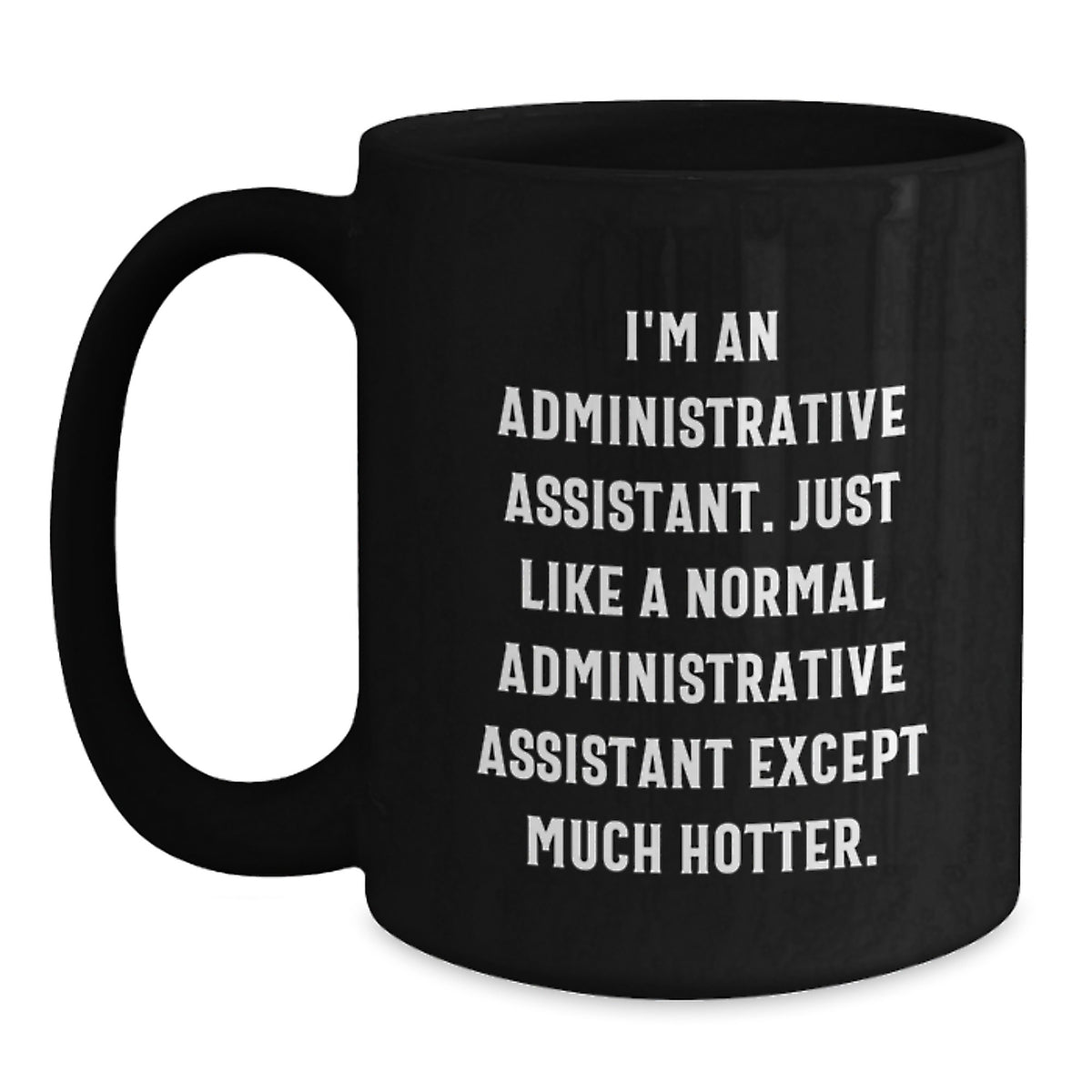 Funny Administrative Assistant Black Coffee Mug Gifts for Administrative Assistants from Friends and Family - Hotter than Normal - Unique Christmas Memorable Presents - Main