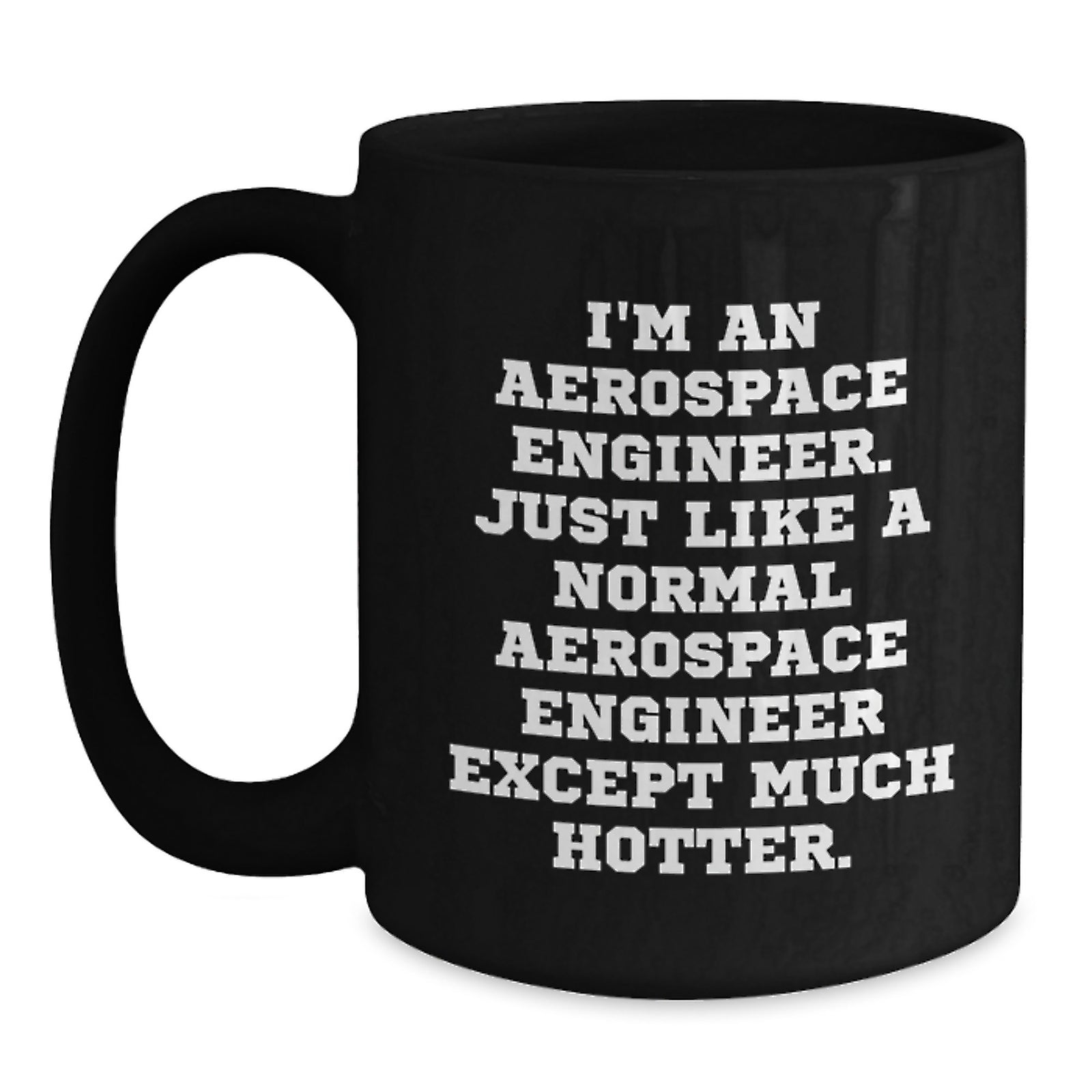 Aerospace Engineer Funny Gift for Friends, Family, Coworkers - 'I'm An Aerospace Engineer' Humorous Black Coffee Mug Perfect for Christmas Unique - Main