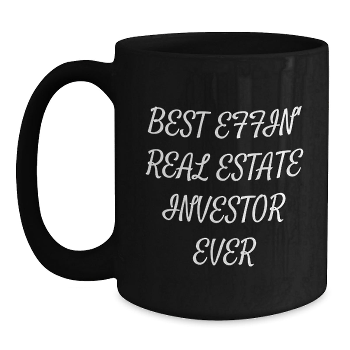 Funny Inspirational Gifts for Real Estate Investors Black Coffee Mugs Best Effin' Ever - Main