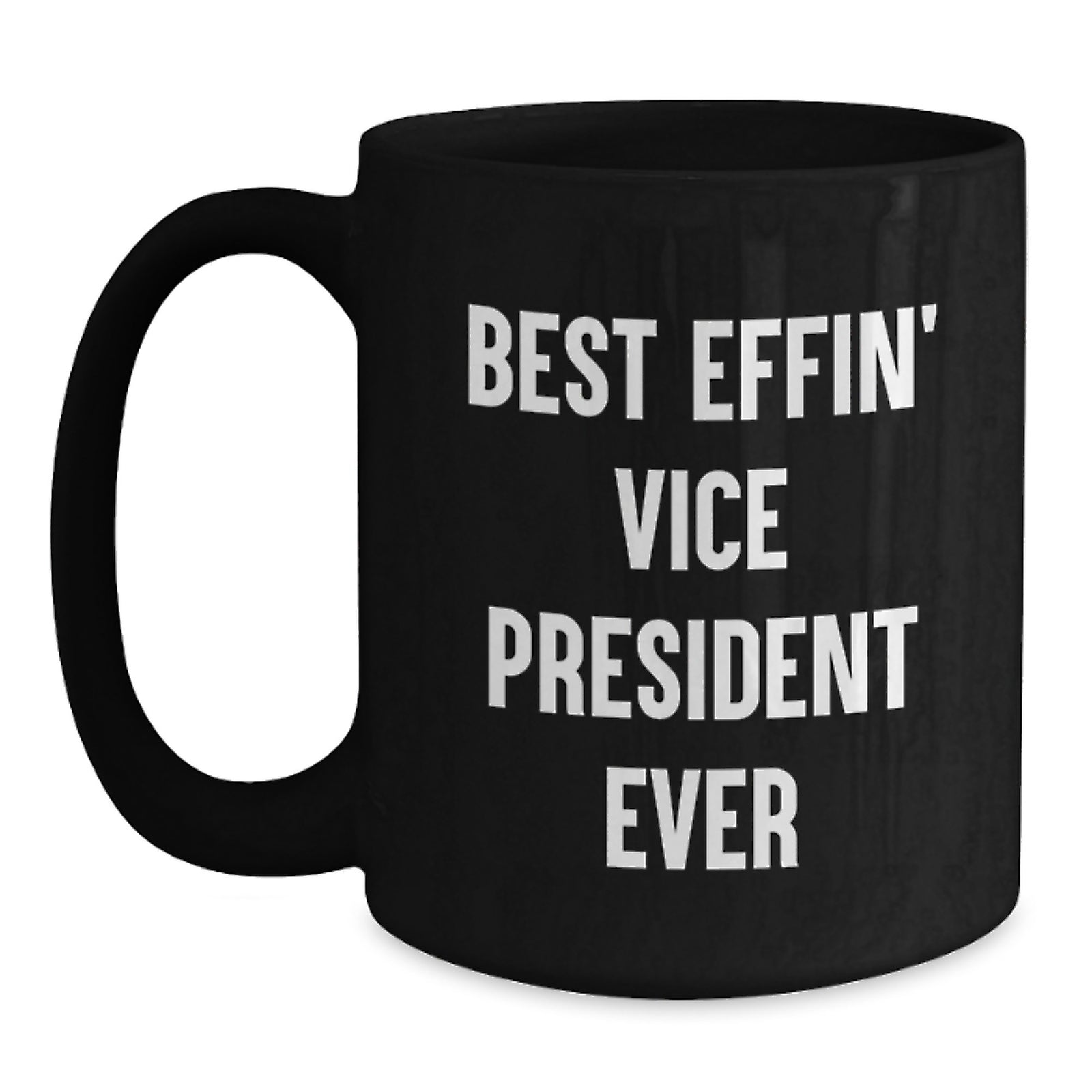 Funny Vice President Black Coffee Mug, Gifts from Men to Vice President, Best Effin' Vice President Ever Quote, Valentine's Unique Gifts - Main