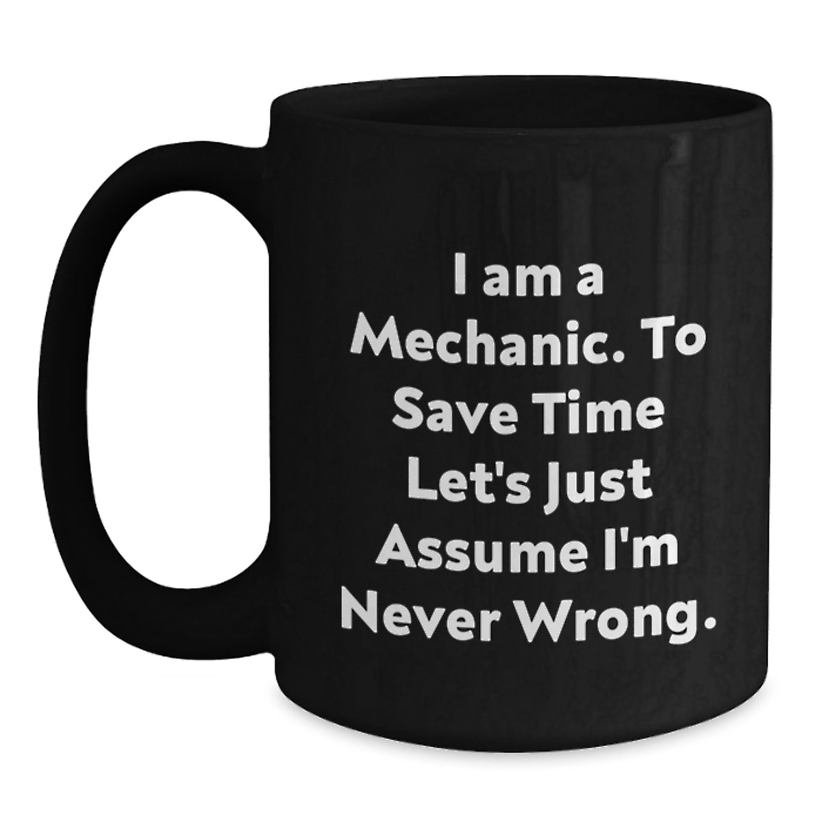 Funny Mechanic Gifts from Men to Friends for Graduation Unique Black Coffee Mugs with I'm Never Wrong Quote - Main