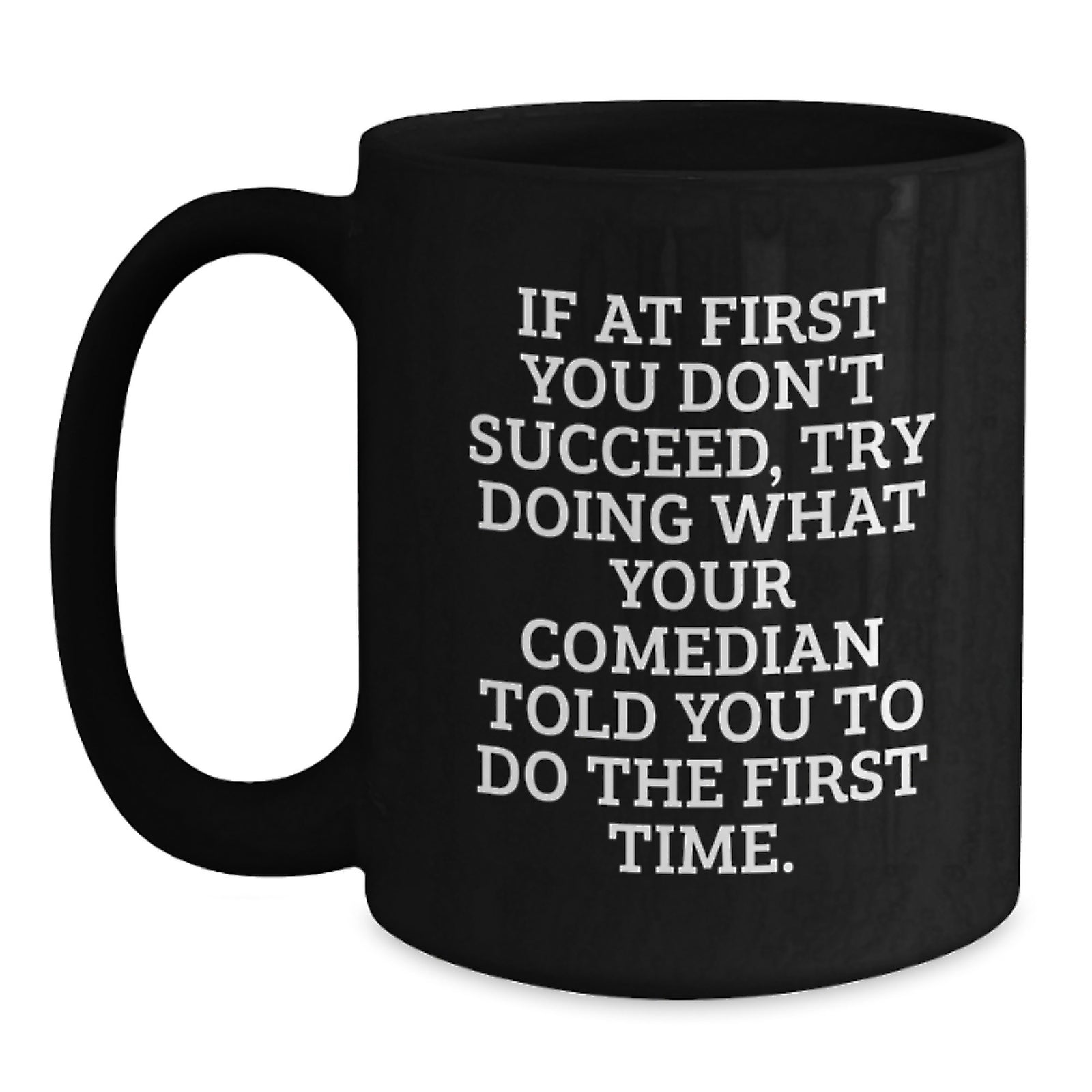 Comedian Quotes Funny Black Coffee Mug Gift for Comedian Friends Valentine's Unique Gifts from Men - Main