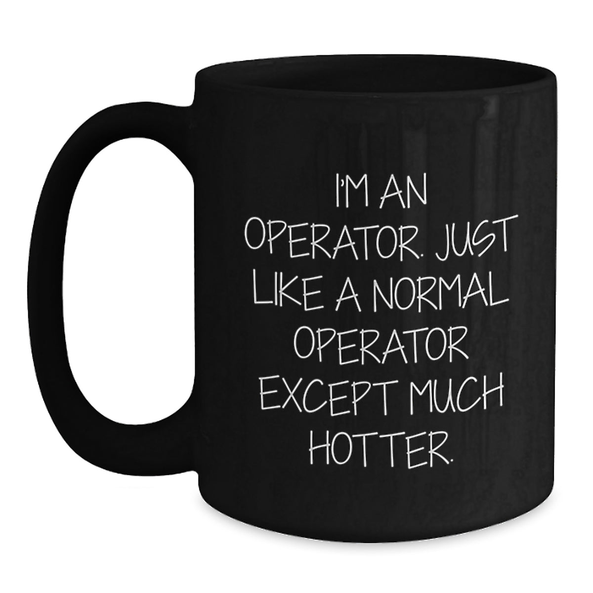 Operator Enthusiast Black Coffee Mug - Funny Quote for Operator Graduation Unique Gifts from Friends, Coworkers, or Family - Main