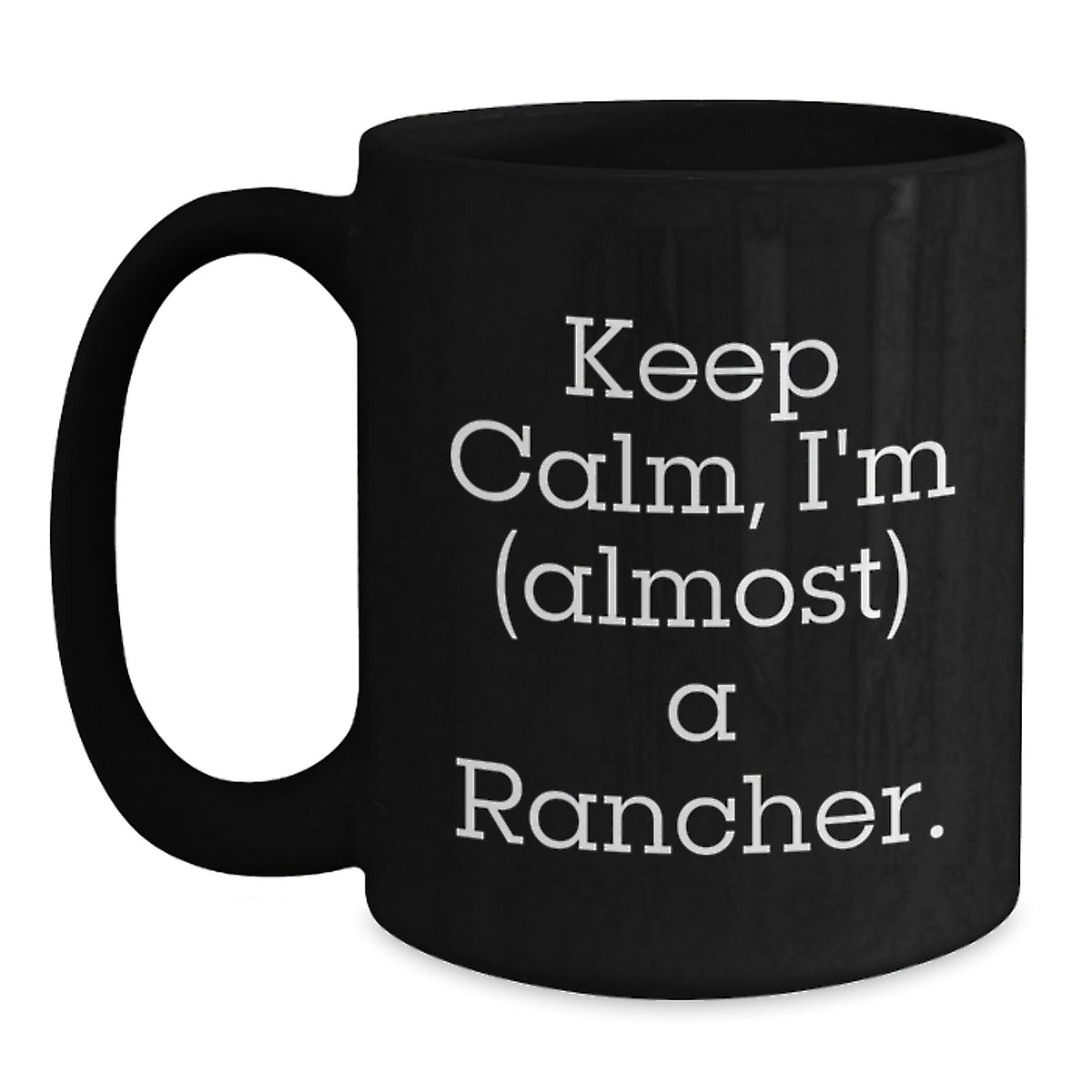 Funny Rancher Gifts from Friends and Family - Keep Calm, I'm almost a Rancher Black Coffee Mug, Ideal Gift for Graduation - Main