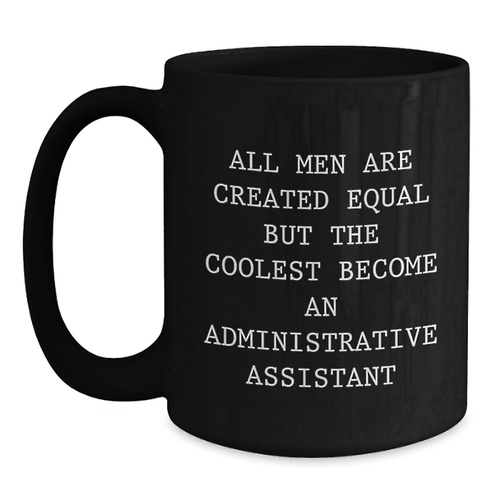 Funny Administrative Assistant Gifts from Men, Gifts for Administrative Assistant Graduation, Inspirational Quote Black Coffee Mug - Main